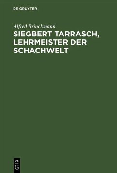 Siegbert Tarrasch, Lehrmeister der Schachwelt (eBook, PDF) - Brinckmann, Alfred