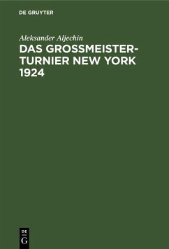 Das Grossmeister-Turnier New York 1924 (eBook, PDF) - Aljechin, Aleksander