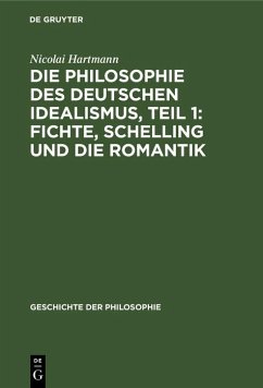 Die Philosophie des deutschen Idealismus, Teil 1: Fichte, Schelling und die Romantik (eBook, PDF) - Hartmann, Nicolai