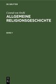 Conrad von Orelli: Allgemeine Religionsgeschichte. Band 1 (eBook, PDF)
