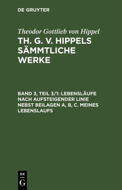 Lebensläufe nach aufsteigender Linie nebst Beilagen A, B, C. Meines Lebenslaufs (eBook, PDF) - Hippel, Theodor Gottlieb Von