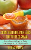 Cuisine biologique pour bébés et tout-petits de Kasani (Cuisine / Aliments pour bébés) (eBook, ePUB)