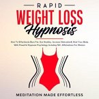 Rapid Weight Loss Hypnosis: Guided Self-Hypnosis& Meditations For Natural Weight Loss & For Effortless Fat Burn& Healthy Habits, Developing Mindfulness & Overcome Emotional Eating (eBook, ePUB)