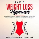 Rapid Weight Loss Hypnosis: Guided Self-Hypnosis& Meditations For Natural Weight Loss & For Effortless Fat Burn& Healthy Habits, Developing Mindfulness & Overcome Emotional Eating (eBook, ePUB)