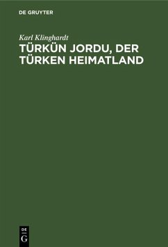 Türkün Jordu, der Türken Heimatland (eBook, PDF) - Klinghardt, Karl
