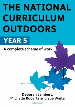 The National Curriculum Outdoors: Year 5 (eBook, PDF) - Waite, Sue; Roberts, Michelle; Lambert, Deborah