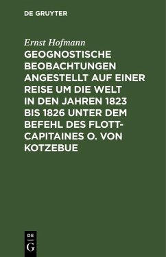 Geognostische Beobachtungen angestellt auf einer Reise um die Welt in den Jahren 1823 bis 1826 unter dem Befehl des Flott-Capitaines O. von Kotzebue (eBook, PDF) - Hofmann, Ernst