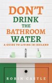 Don't Drink the Bathroom Water (eBook, ePUB)