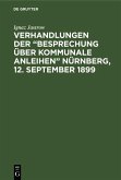 Verhandlungen der &quote;Besprechung über kommunale Anleihen&quote; Nürnberg, 12. September 1899 (eBook, PDF)