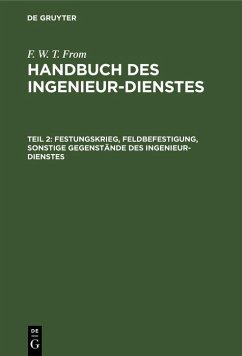 Festungskrieg, Feldbefestigung, sonstige Gegenstände des Ingenieur-Dienstes (eBook, PDF) - From, F. W. T.