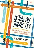 Is This All There Is?: Why Purpose Is a Journey and Not a Destination (eBook, ePUB)