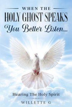 When The Holy Ghost Speaks, You Better Listen... (eBook, ePUB) - G, Willette