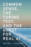 Common Sense, the Turing Test, and the Quest for Real AI (eBook, ePUB)