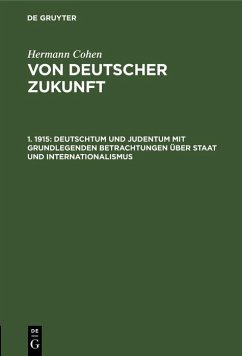 Deutschtum und Judentum mit grundlegenden Betrachtungen über Staat und Internationalismus (eBook, PDF) - Cohen, Hermann