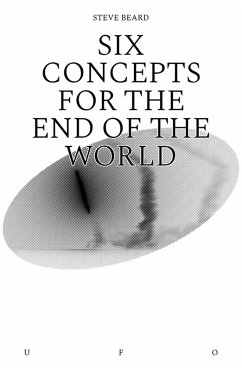 Six Concepts for the End of the World (eBook, ePUB) - Beard, Steve