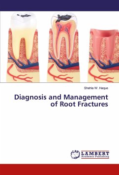 Diagnosis and Management of Root Fractures - Haque, Shehla W.