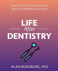 Life After Dentistry - Roadburg, Alan