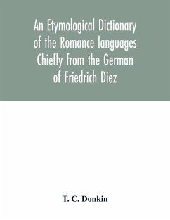 Cover An etymological dictionary of the Romance languages Chiefly from the German of Friedrich Diez