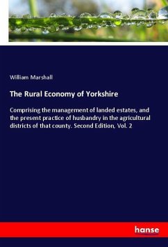 The Rural Economy of Yorkshire - Marshall, William