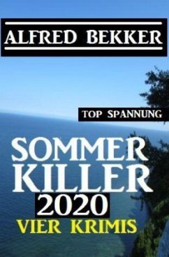Sommer Killer 2020: Vier Krimis - Bekker, Alfred