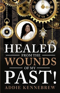 Healed From the Wounds of My Past! - Kennebrew, Addie