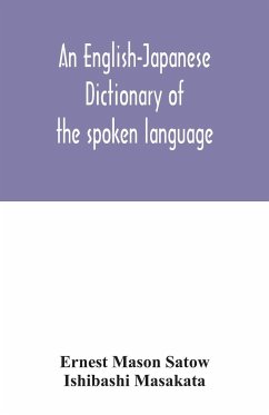 An English-Japanese dictionary of the spoken language - Masakata, Ishibashi; Mason Satow, Ernest