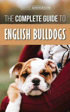 The Complete Guide to English Bulldogs - Anderson, David