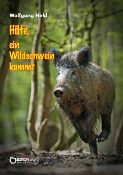 Hilfe, ein Wildschwein kommt (eBook, PDF) - Held, Wolfgang