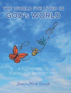 The World I've Lived In, God's World: A Potpourri of Poems and Perceptions - Garside, Janice Merle