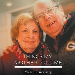 Things My Mother Told Me - Froemming, P.