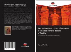 Les Nabatéens, tribus bédouines nomades dans le désert d'Arabie - Yildirim, Kemal