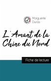 L'Amant de la Chine du Nord de Marguerite Duras (fiche de lecture et analyse complète de l'oeuvre)