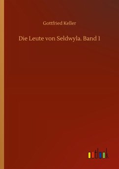 Die Leute von Seldwyla. Band 1 Die Leute von Seldwyla. Band 1