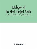Catalogues of the Hindi, Panjabi, Sindhi, and Pushtu printed books in the library of the British Museum