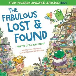 The Fabulous Lost & Found and the little mouse who spoke Irish: Laugh as you learn 50 Irish Gaeilge words with this bilingual English Irish book for k - Pallis, Mark