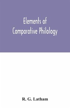 Elements of comparative philology - G. Latham, R.