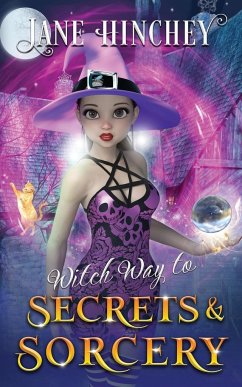 Witch Way to Secrets and Sorcery - Hinchey, Jane