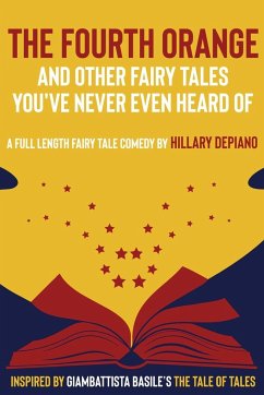 The Fourth Orange and Other Fairy Tales You've Never Even Heard Of - Depiano, Hillary; Tbd