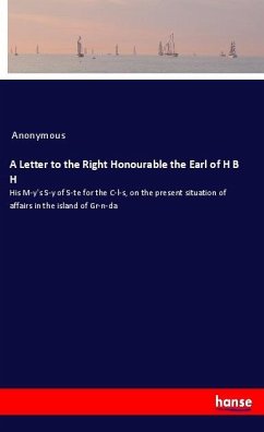 A Letter to the Right Honourable the Earl of H B H - Anonymous