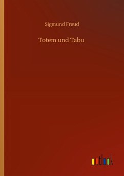 Totem und Tabu - Freud, Sigmund