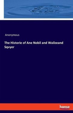 The Historie of Ane Nobil and Wailzeand Sqvyer - Anonymous