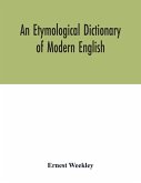 An etymological dictionary of modern English
