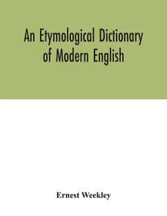 An etymological dictionary of modern English - Weekley, Ernest