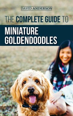 The Complete Guide to Miniature Goldendoodles - Anderson, David