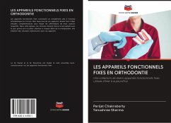 LES APPAREILS FONCTIONNELS FIXES EN ORTHODONTIE - Chakraborty, Parijat;Sharma, Tanushree