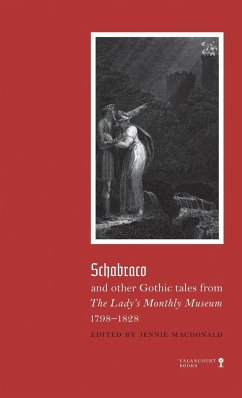 Schabraco and other Gothic Tales from the Ladies' Monthly Museum, 1798-1828