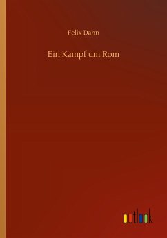 Ein Kampf um Rom - Dahn, Felix