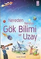 Nereden Nereye Gökbilimi ve Uzay - Stowell, Louie