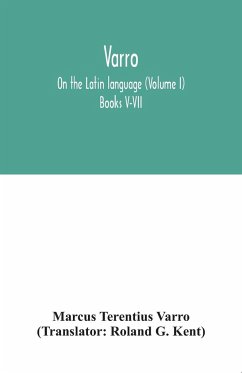 Varro; On the Latin language (Volume I) Books V-VII - Terentius Varro, Marcus