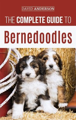 The Complete Guide to Bernedoodles - Anderson, David